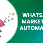 Unlocking Success with WhatsApp Marketing Automation: Strategies, Tools, and Best Practices